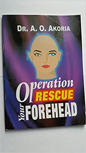 Operation Rescue Your Forehead PB - A O Akoria